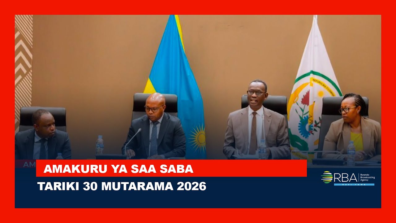 AMAKURU YA SAA SABA || TARIKI 30 MUTARAMA 2026