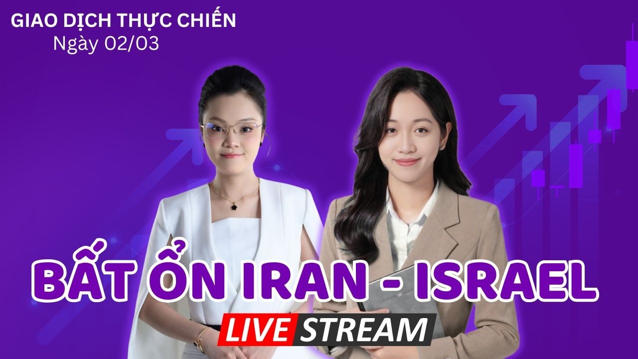 Khớp Lệnh Thực Chiến 02/03: Căng Thẳng Chiến Tranh Iran - Israsel , Cổ Phiếu Nào Hưởng Lợi ?