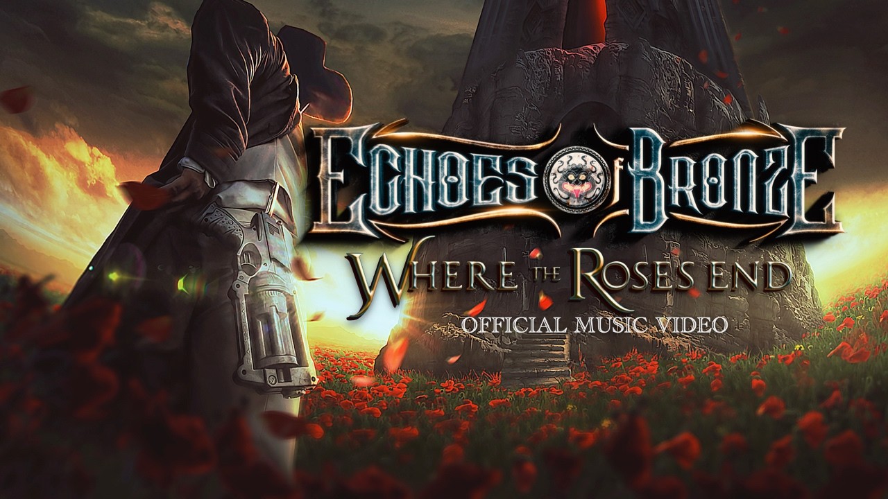 ECHOES OF BRONZE - Where the Roses End (Official Music Video)