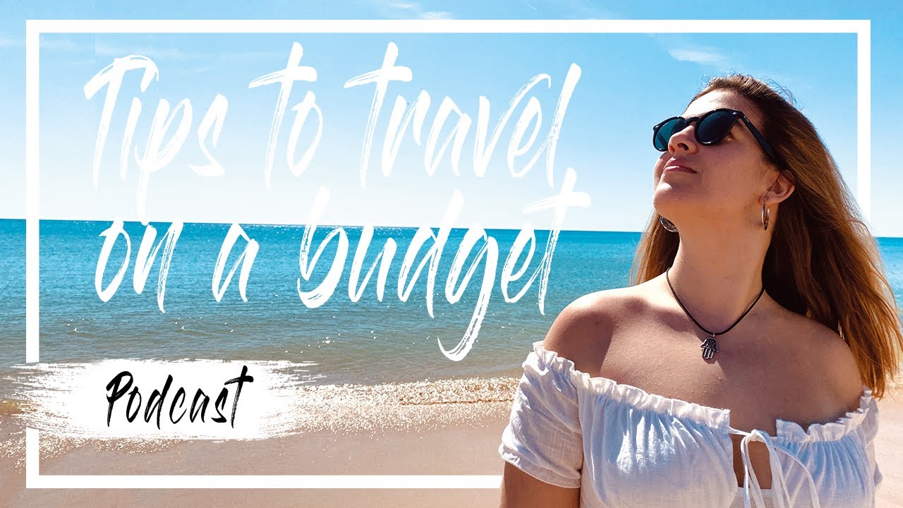 Travel On A Budget - Travel From Home Podcast | Sara Carreiras