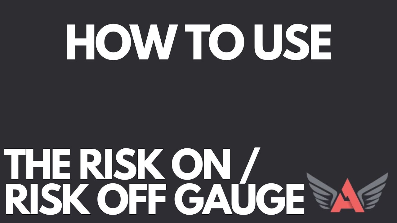 How To Use The Risk On / Risk Off Gauge