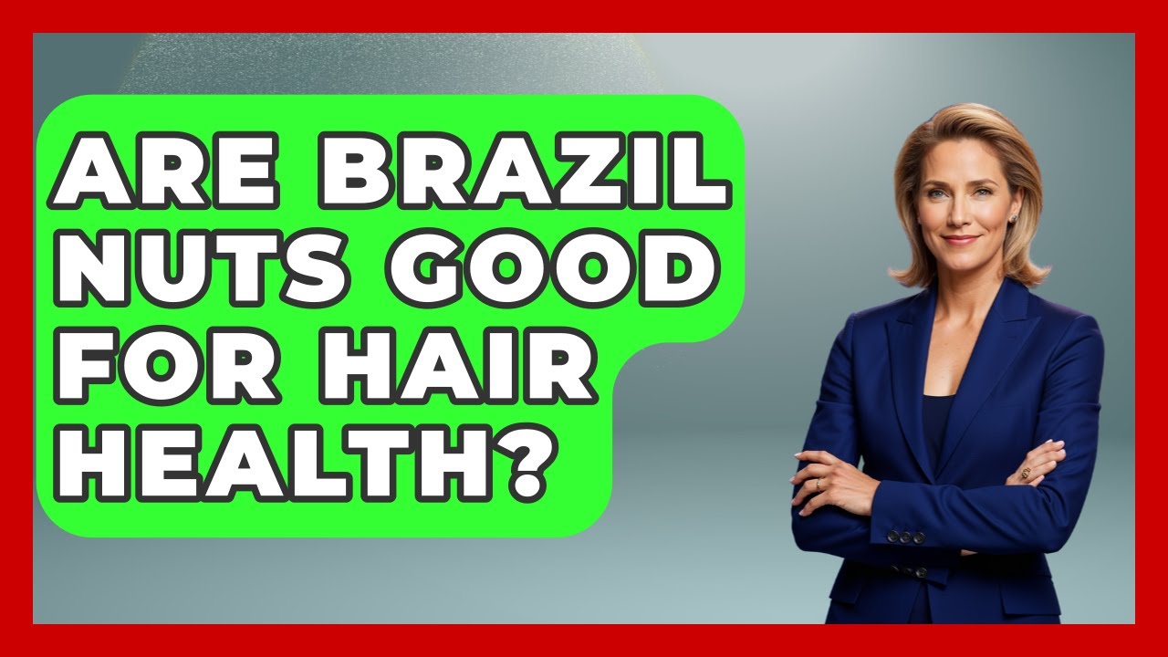 Are Brazil Nuts Good For Hair Health? - Brazil Travel Expert
