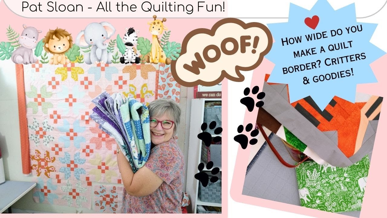 How wide do you make a quilt border? Critters & goodies!