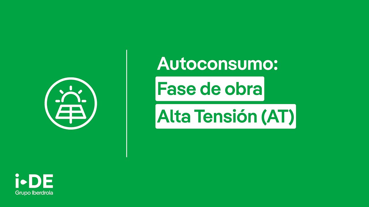 Fase de Obra Alta Tensión (AT) | Autoconsumo i-DE