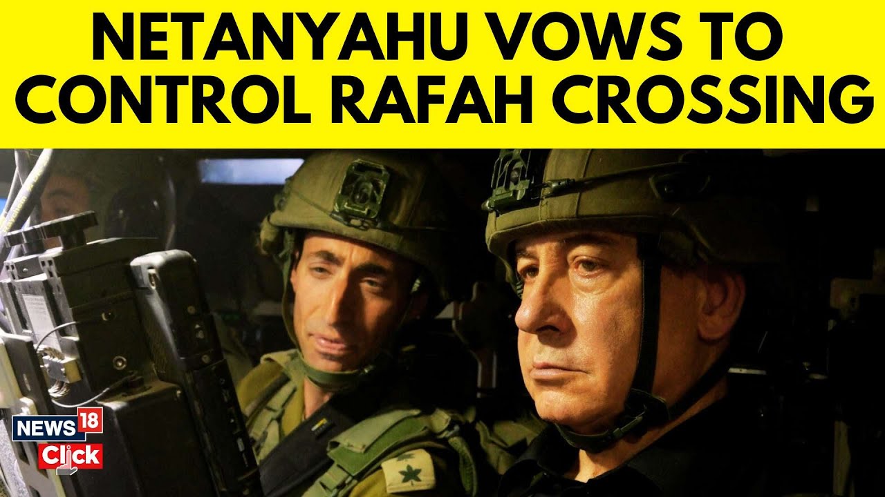 Israel's Netanyahu Vows to Maintain Control of Rafah Crossing Despite Ongoing Talks | N18G