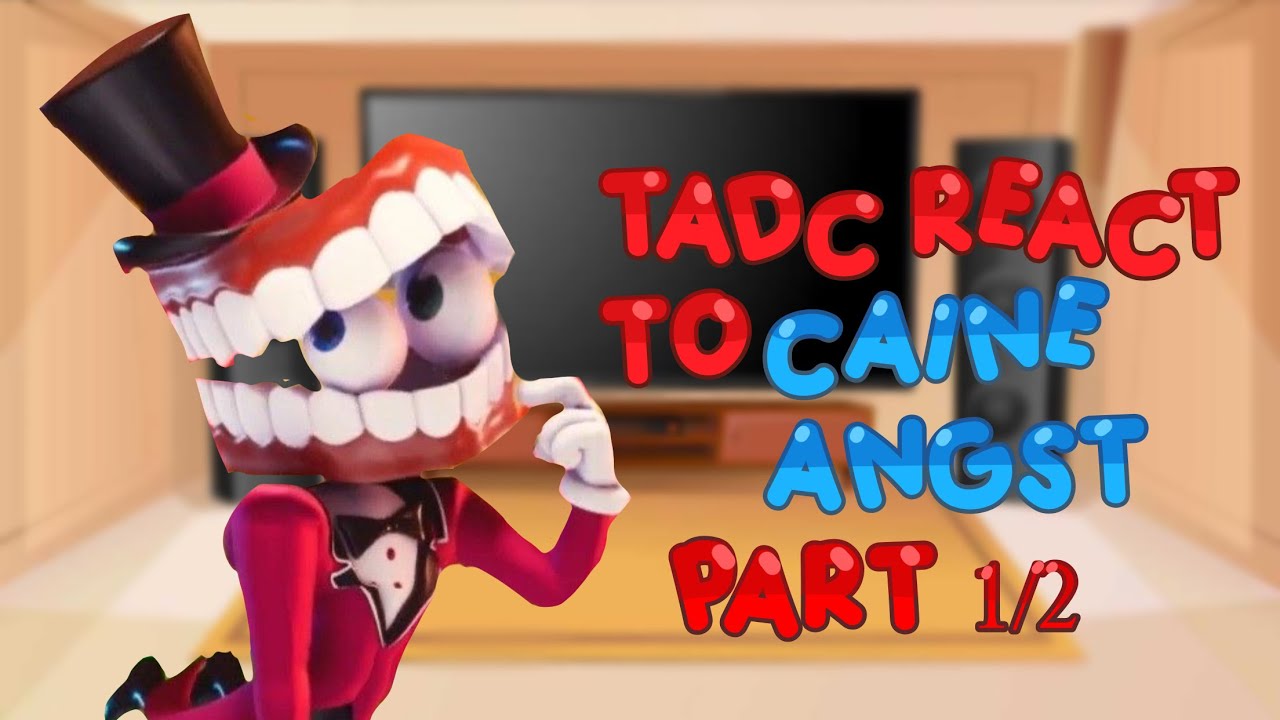 TADC react to CAINE ANGST || part 1/2 || credits in description and video ||