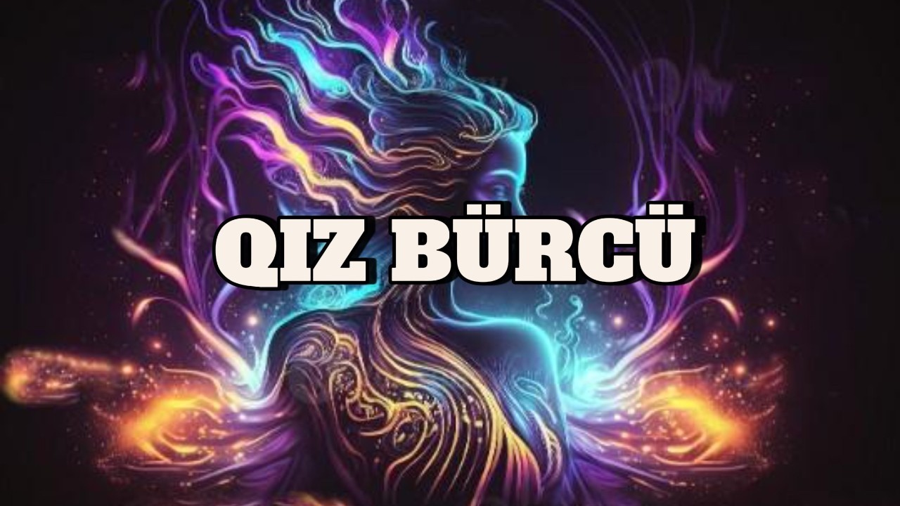QIZ BÜRCÜ. Həftəlik bürc proqnozu (16-22 FEVRAL)
