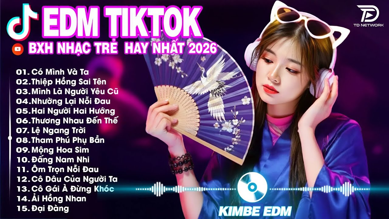 Có Mình Và Ta Remix ♫ BXH Nhạc Trẻ Remix Hot Trend TRIỆU VIEW -Top 15 Bản EDM TikTok Hay Nhất 2026