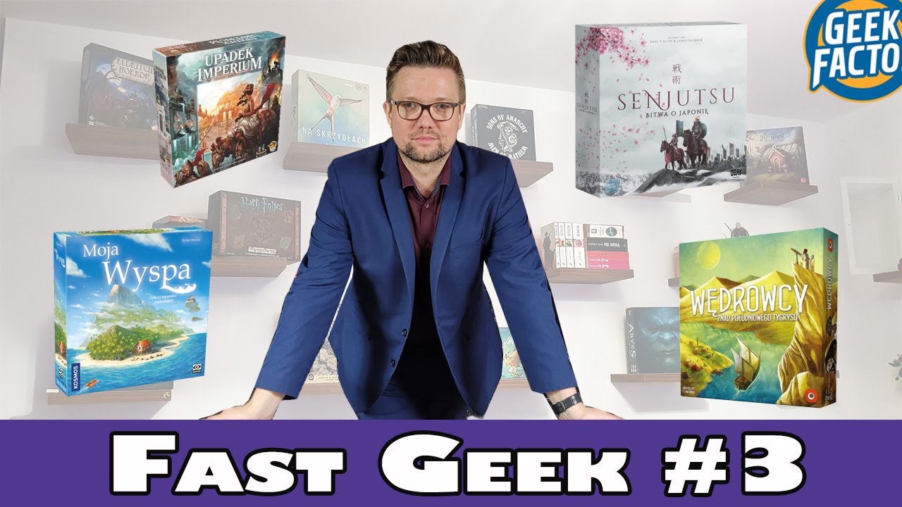 Fast Geek 3 | Upadek Imperium | Senjutsu | Wędrowcy Znad Południowego Tygrysu | Moja Wyspa