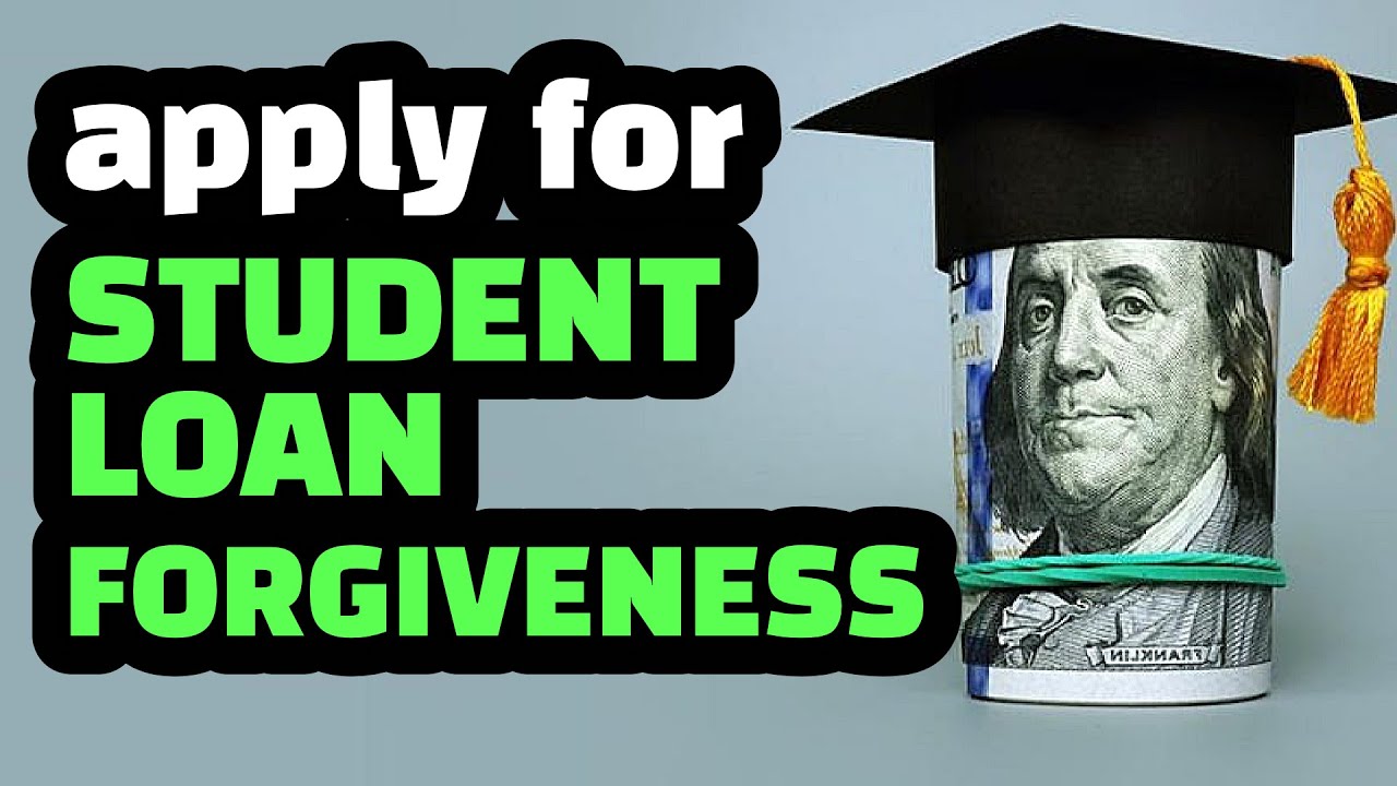 HOW TO APPLY FOR STUDENT LOAN FORGIVENESS WHEN AVAILABLE ?