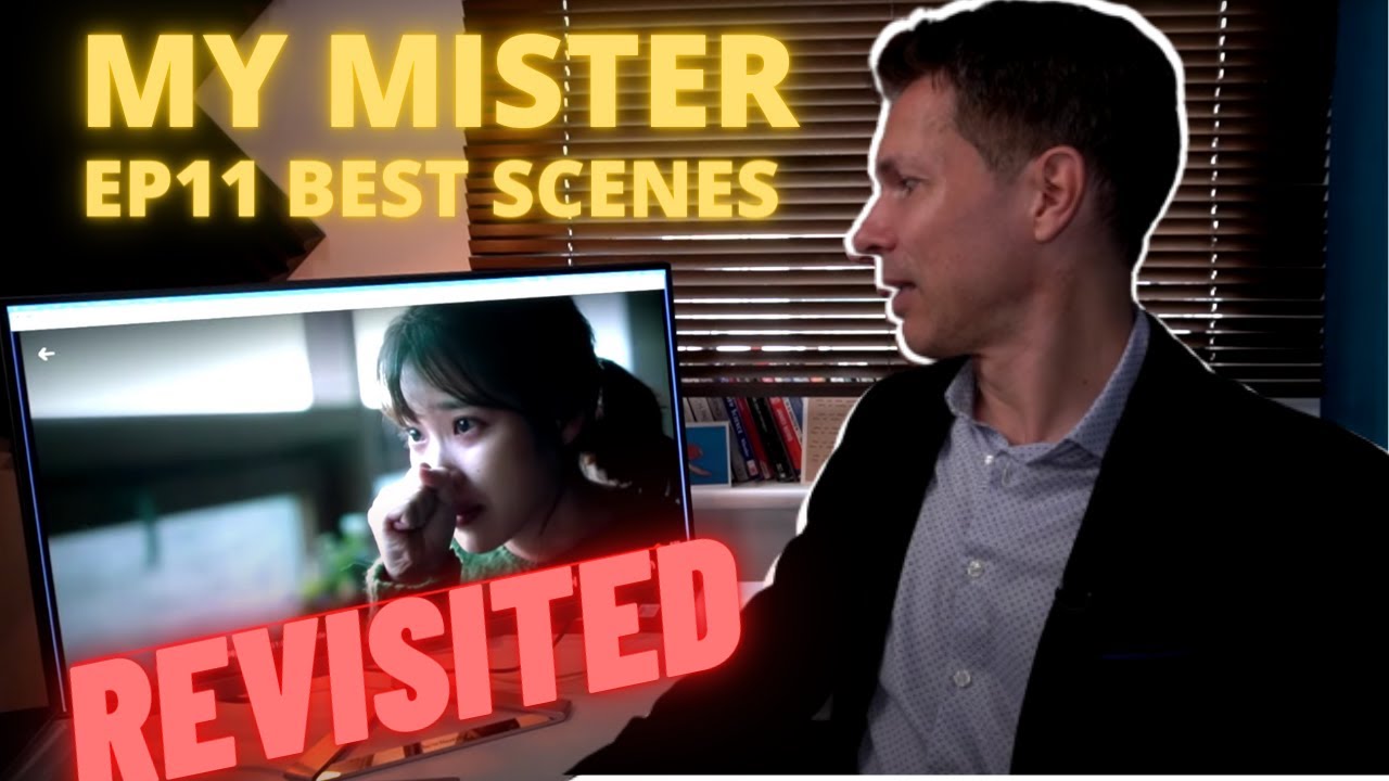 My Mister ( 나의 아저씨) Ep 11 Revisited: Favourite Scenes Reaction & Analysis: 
