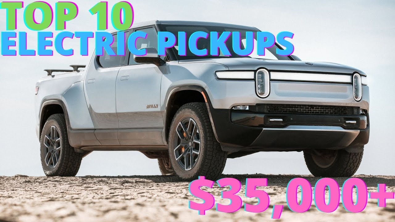 TOP 10 Electric Pickup Trucks for 2022!