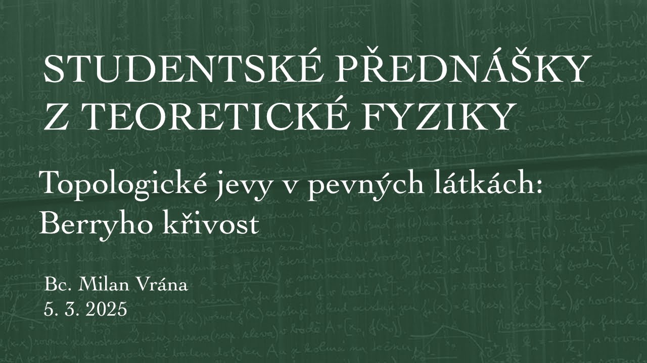 Milan Vrána – Topologické jevy v pevných látkách: Berryho křivost [SPTF 5.3.2025]