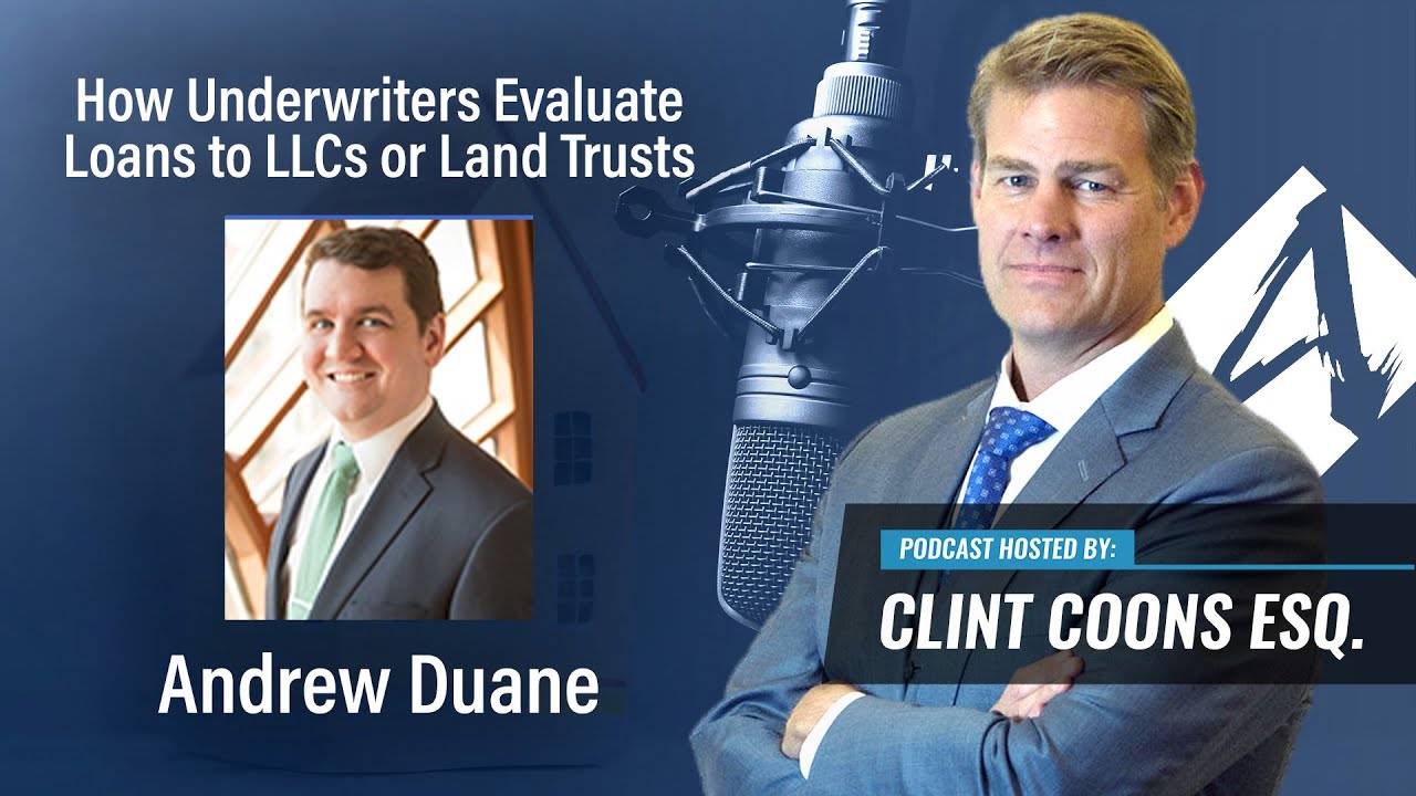 How Underwriters Evaluate Loans to LLCs or Land Trusts - Interview with Andrew Duane, Esq.