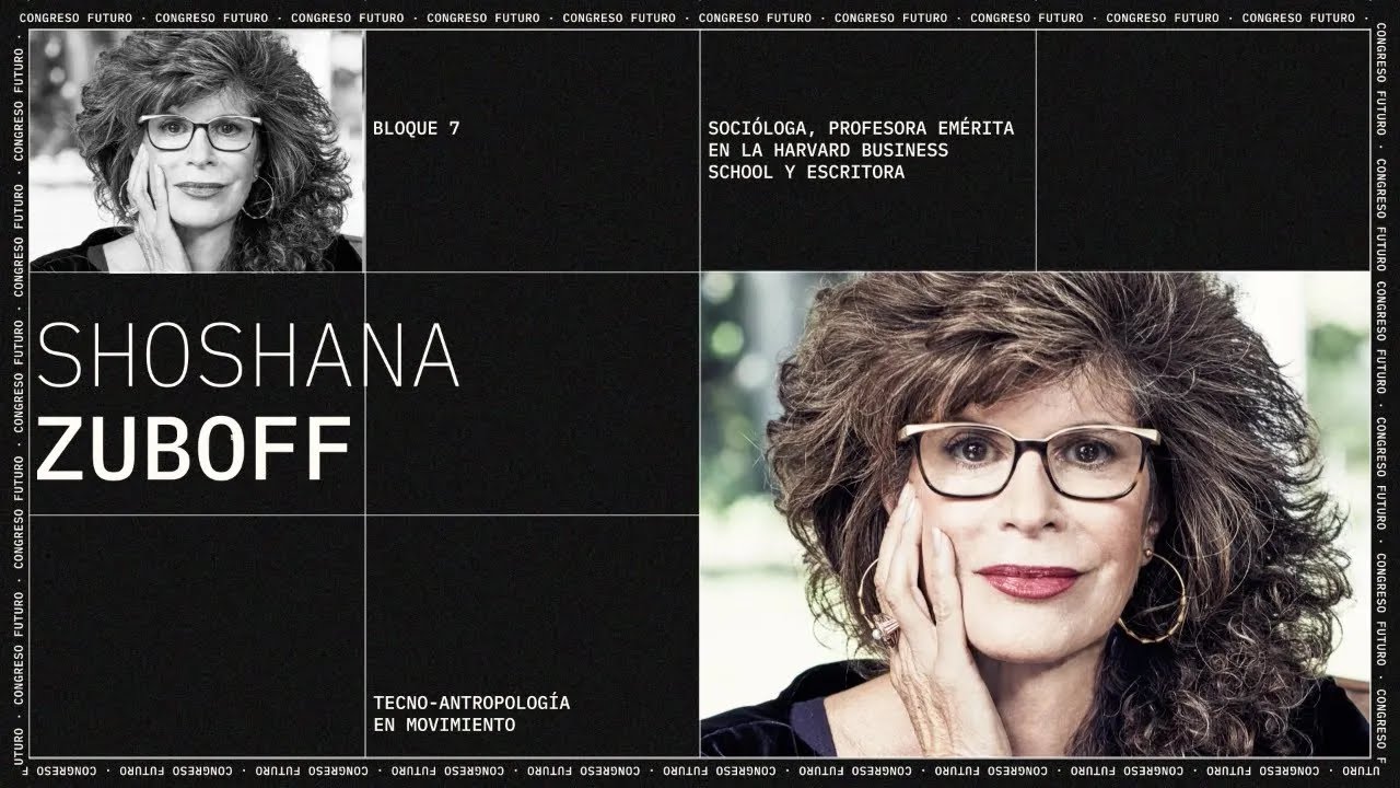 Shoshana Zuboff | Tecno-antropología en movimiento | Congreso Futuro 2023