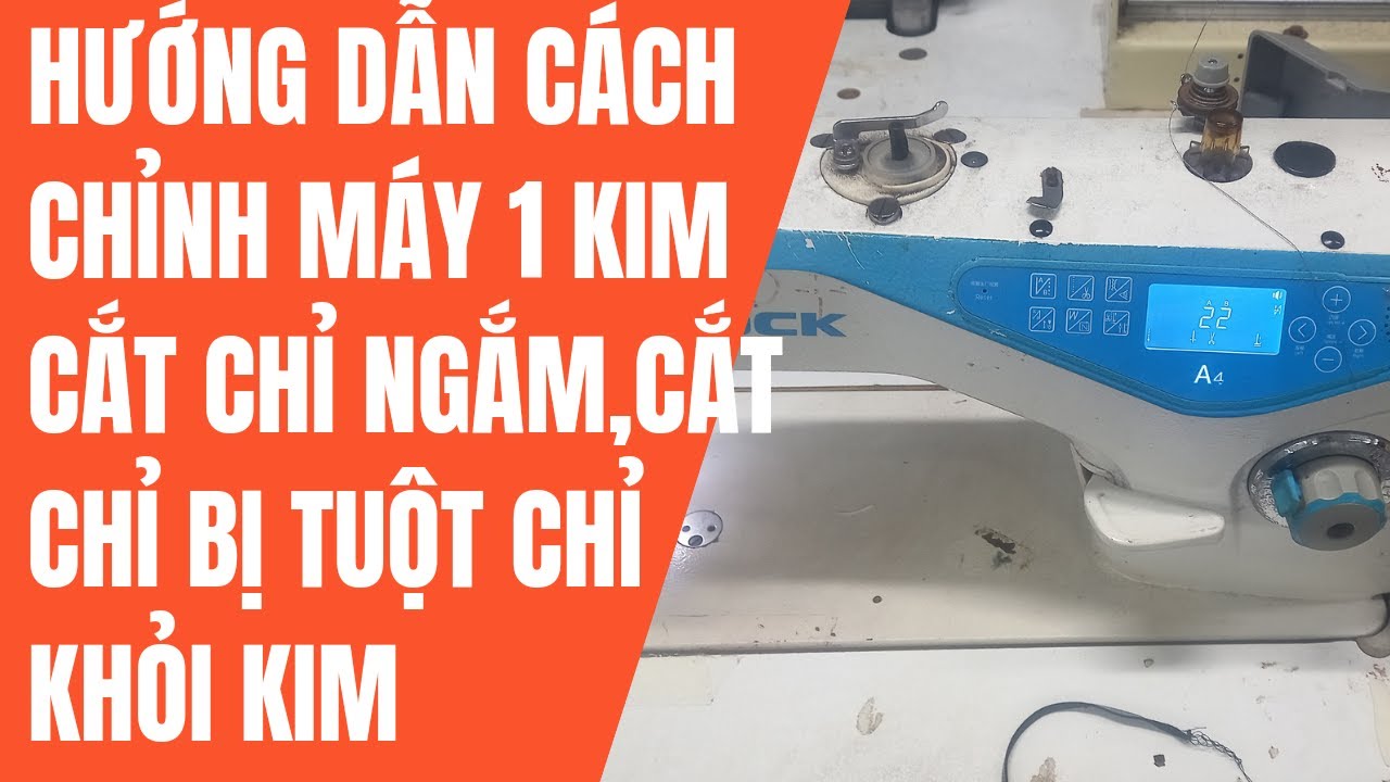 CÁCH CHỈNH MÁY 1 KIM CẮT CHỈ NGẮN