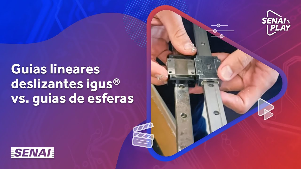 Guias lineares deslizantes igus&reg; versus guias de esferas | SENAI Play