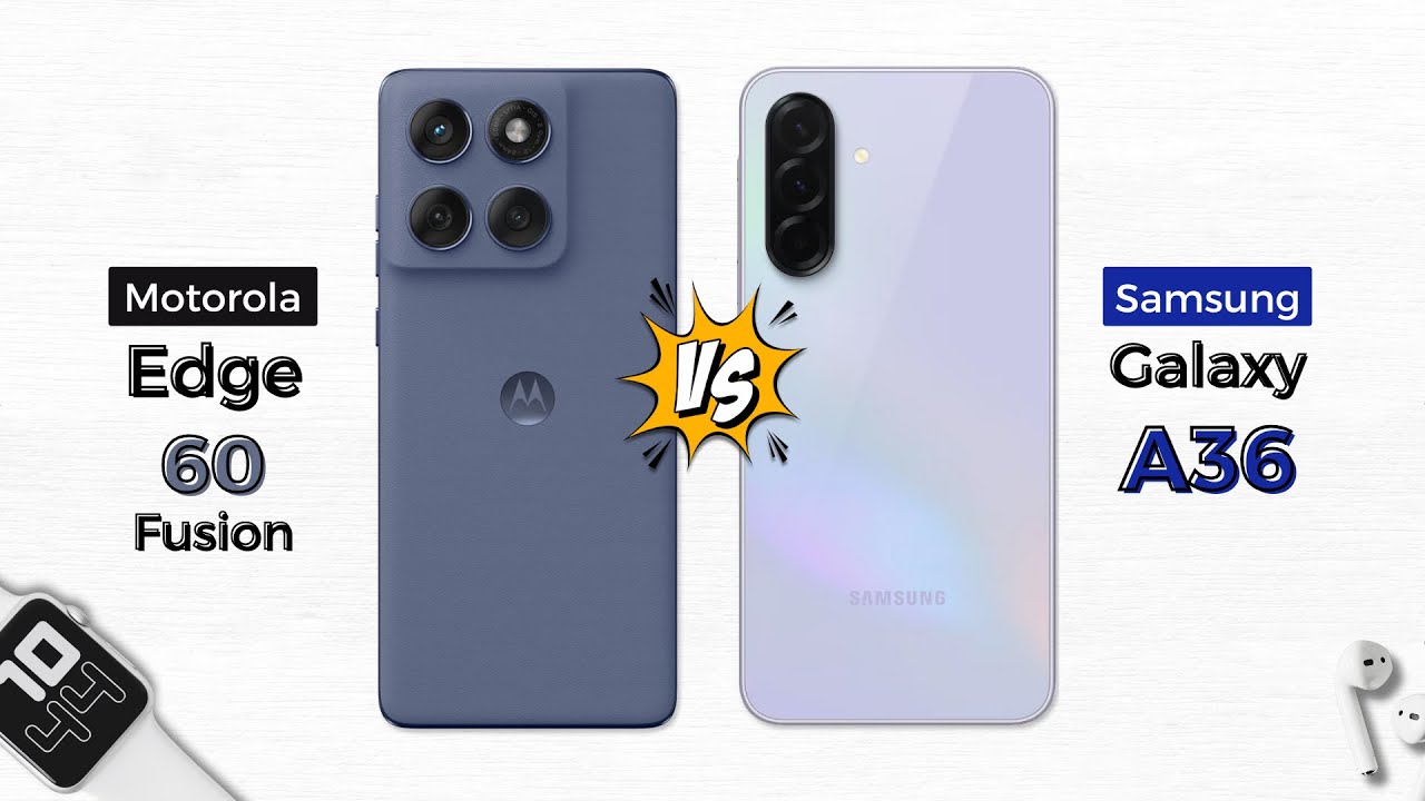 Motorola Edge 60 Fusion vs Samsung Galaxy A36 | Which one should you buy?