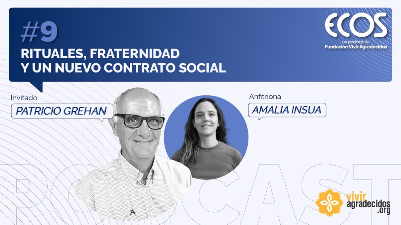 Rituales, fraternidad y un nuevo contrato social, con Patricio Grehan Patricio