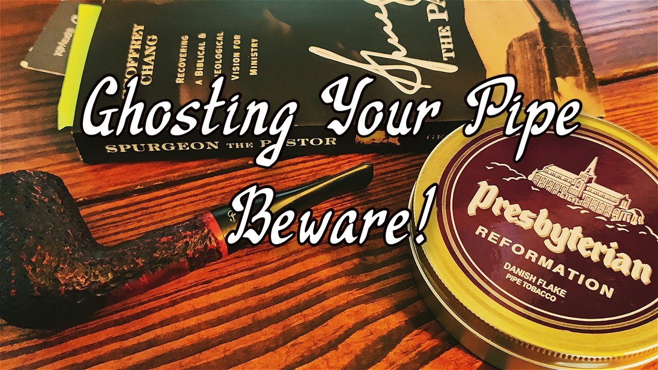Pipe Smoking 101: Ghosting Your Pipe, What is Ghosting, and How to Avoid It