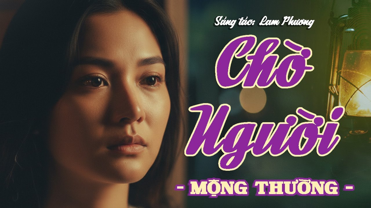 CHỜ NGƯỜI | MỘNG THƯỜNG OFFICIAL - Trữ Tình Xưa Hay Tê Tái