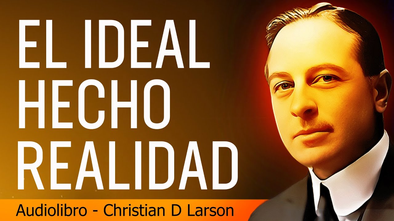 Cómo convertir tus seños en realidad - Chritian D Larson - AUDIOLIBRO COMPLETO