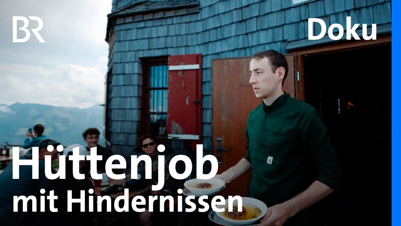 Service und Herausforderungen im Hüttenbetrieb | Mein erster Hüttenjob 3/6 | Bergmenschen | BR