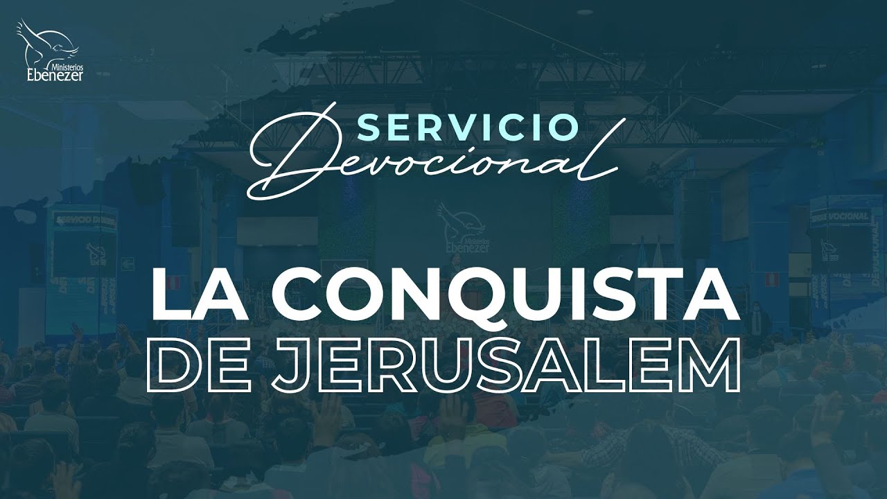 La conquista de Jerusalem - Apóstol Sergio Enriquez - Servicio devocional - Viernes 08/03/2024