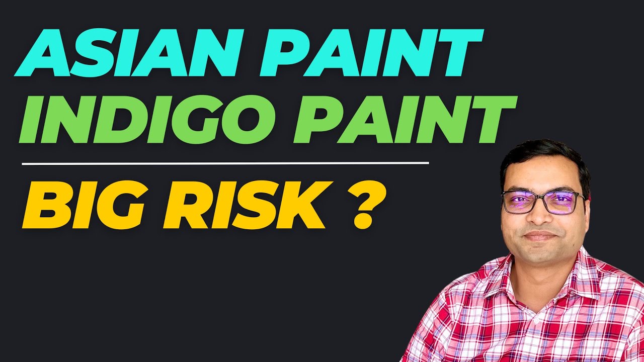 Big Risk for Asian Paint and Indigo Paint ?
