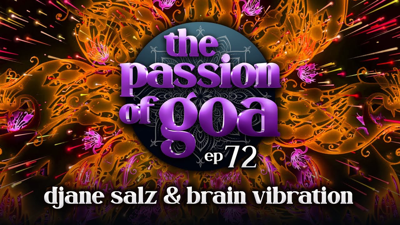 The Passion Of Goa #72 w/ DJane Salz & Brain Vibration