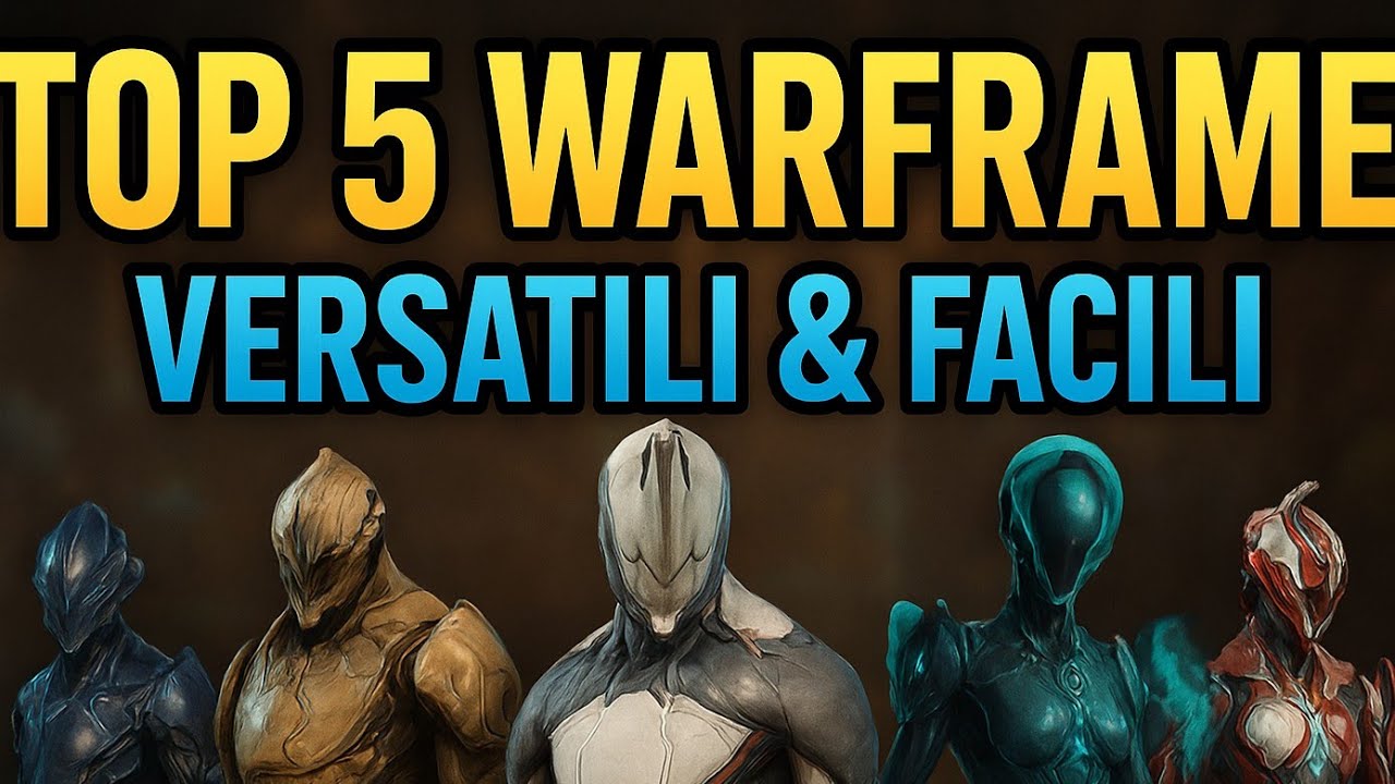 TOP 5 WARFRAME PIU VERSATILI (facili da ottenere)