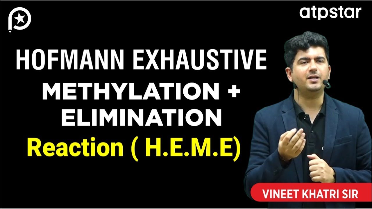 Hofmann Exhaustive methylation and Elimination (HEME) | IIT JEE & NEET | Vineet Khatri | ATP STAR