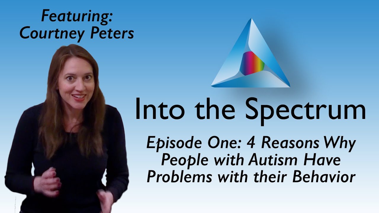 4 Reasons Why People With Autism Have Problems With Their Behavior | Episode 1