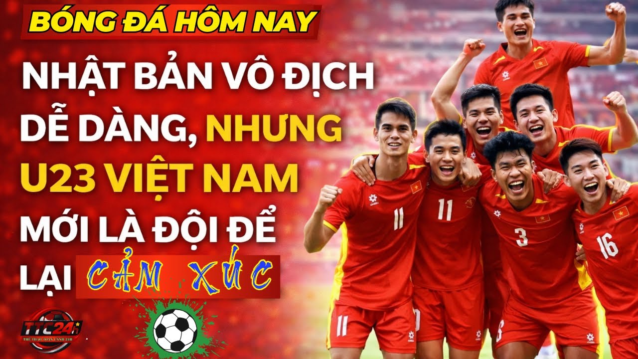 Bóng đá hôm nay: Nhật Bản vô địch dễ dàng, nhưng U23 Việt Nam mới là đội để lại cảm xúc