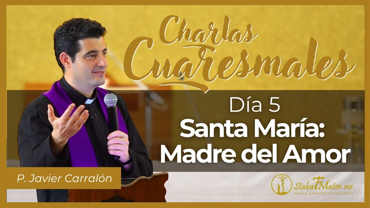 Vivir como verdaderos hijos de la Virgen Mar&iacute;a. Charlas Cuaresmales. D&iacute;a 5