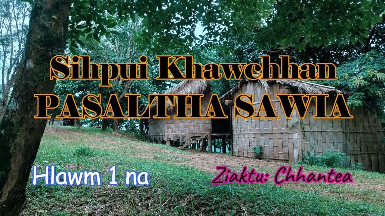 PASALTHA SAWIMAWIA (Hlawm 1 na) Chhantea