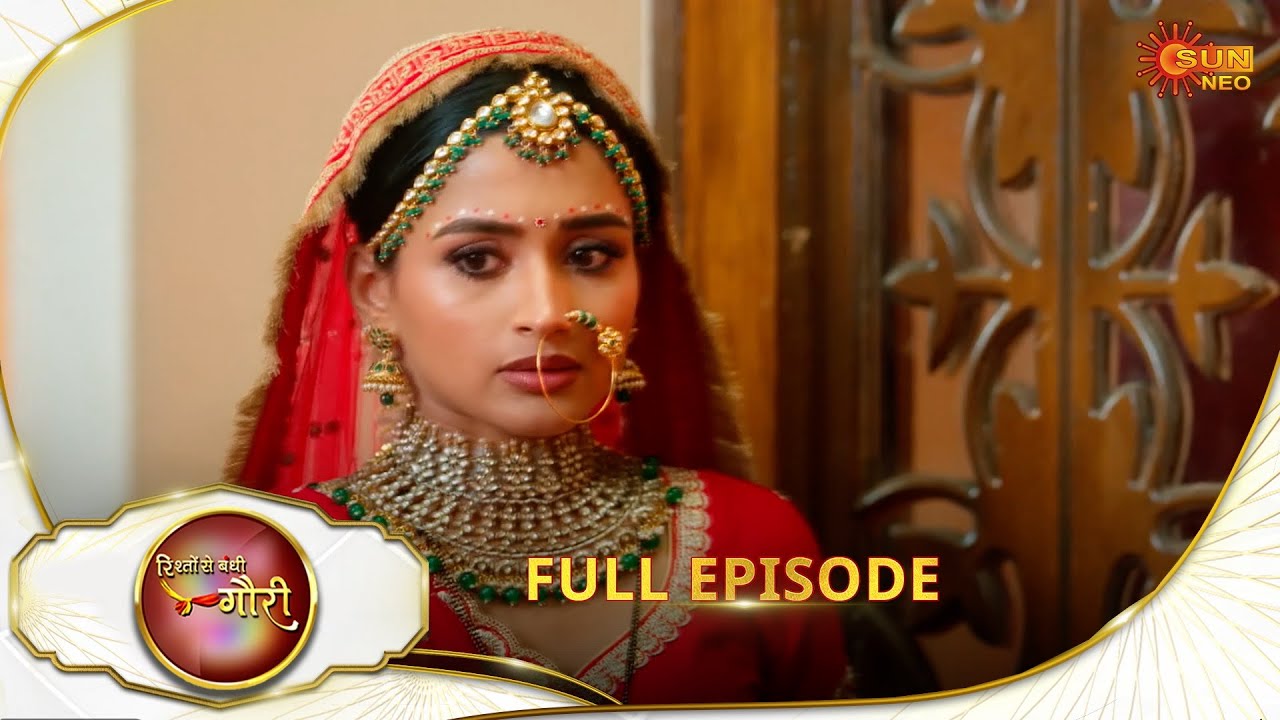 Rishto Se Bandhi Gauri - Full Episode | Ep No - 16 | 25 Mar 2025 | Sun neo serial