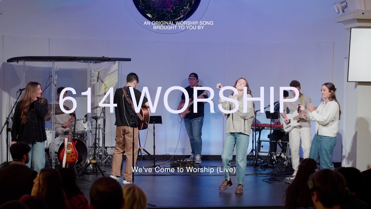 We've Come to Worship // 614 Worship