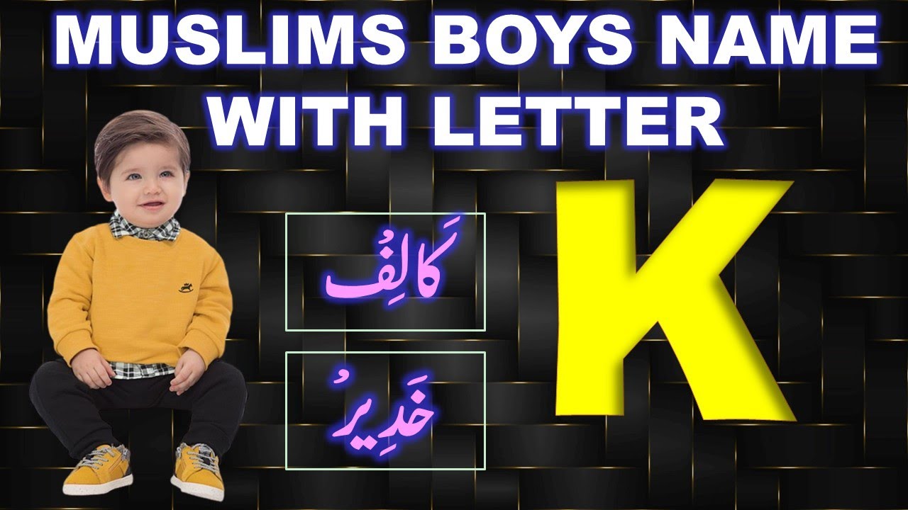 K Letter Names for Muslim Baby Boys | Baby Boys Name With Letter K | Muslim Baby Boys Name