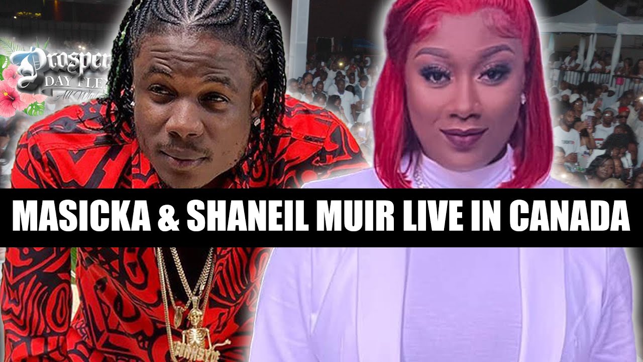 MASICKA & SHANEIL MUIR LIVE IN CANADA | FULL PERFORMANCES | PROSPERITY DAY FLEX
