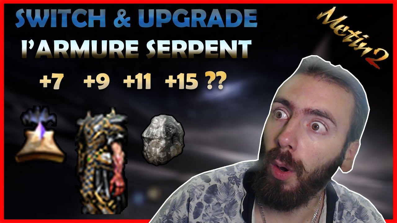Metin 2 [FR] Nini350 - Switch & Upgrade De Ma Nouvelle Armure Serpent +7 +9 +11 +15 ????