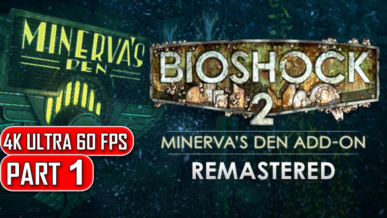 Bioshock 2 Minervas Den Remastered (DLC) - Gameplay Walkthrough Part 1 - 4K No Commentary
