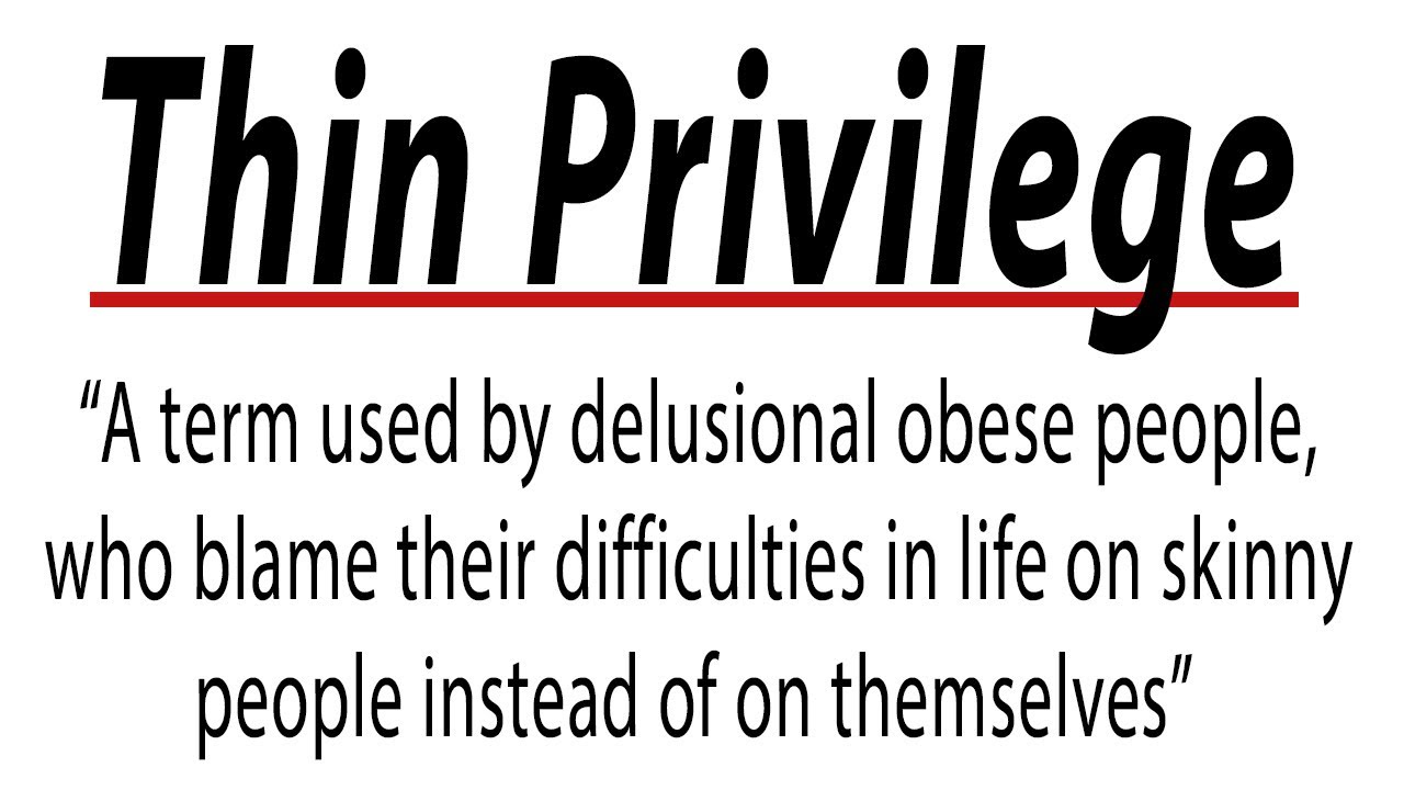 r/FatLogic | THIN PRIVILEGE