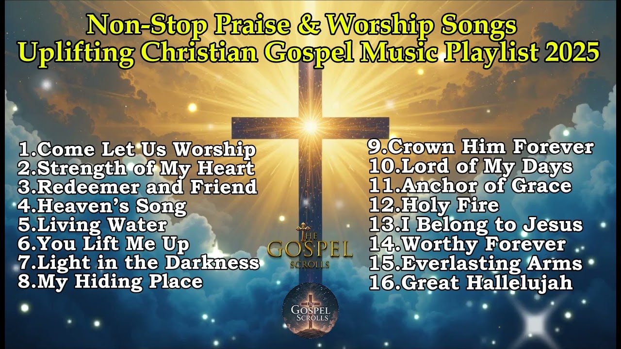 Uplifting Christian Gospel Music Playlist 2025 | Non-Stop Praise & Worship Songs