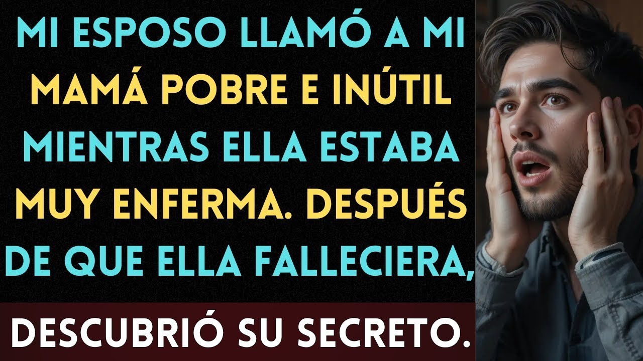 Mi esposo llamó a mi mamá 'pobre' e 'inútil' mientras ella estaba muy enferma