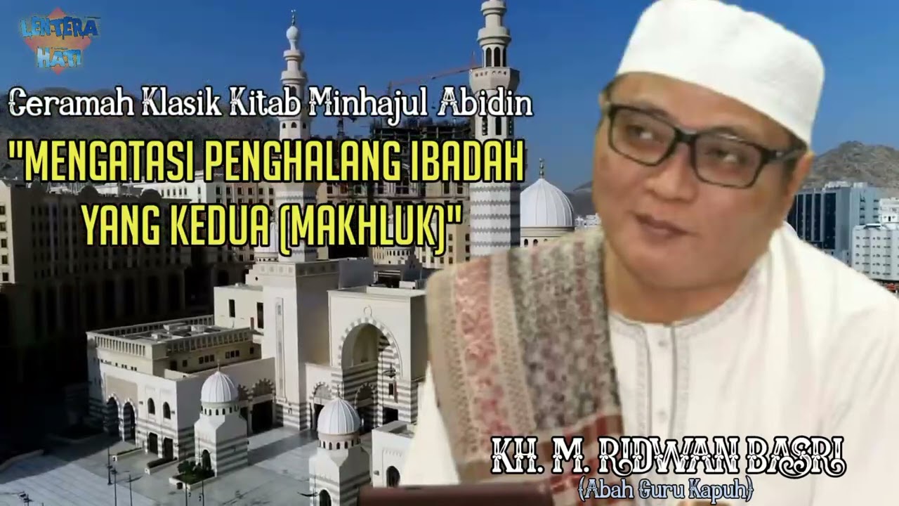 MAKHLUK ADALAH PENGHALANG IBADAH YANG HARUS KITA HINDARI - BEGINILAH PENJELASAN ABAH GURU KAPUH‼️