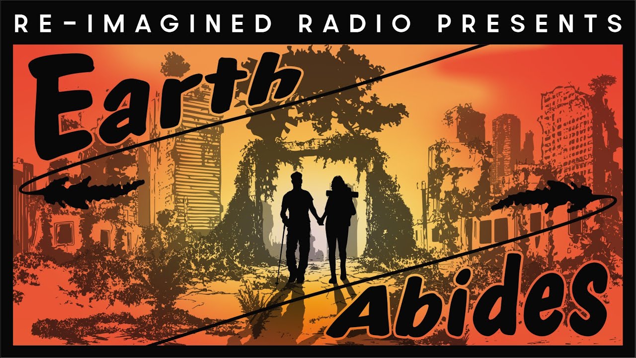Earth Abides | Re-Imagined Radio (S14EP01) #Radio #Audio #Listen