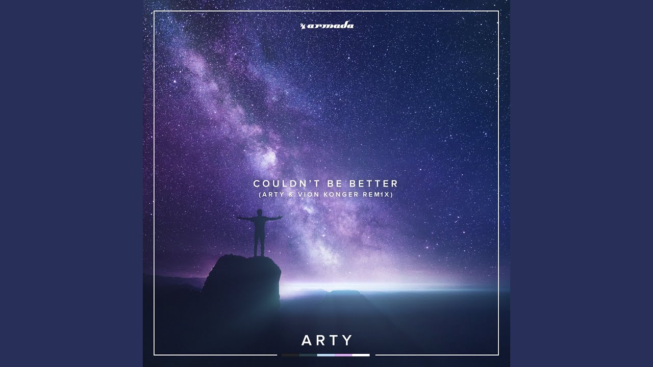 Couldn't Be Better (ARTY x Vion Konger Remix)