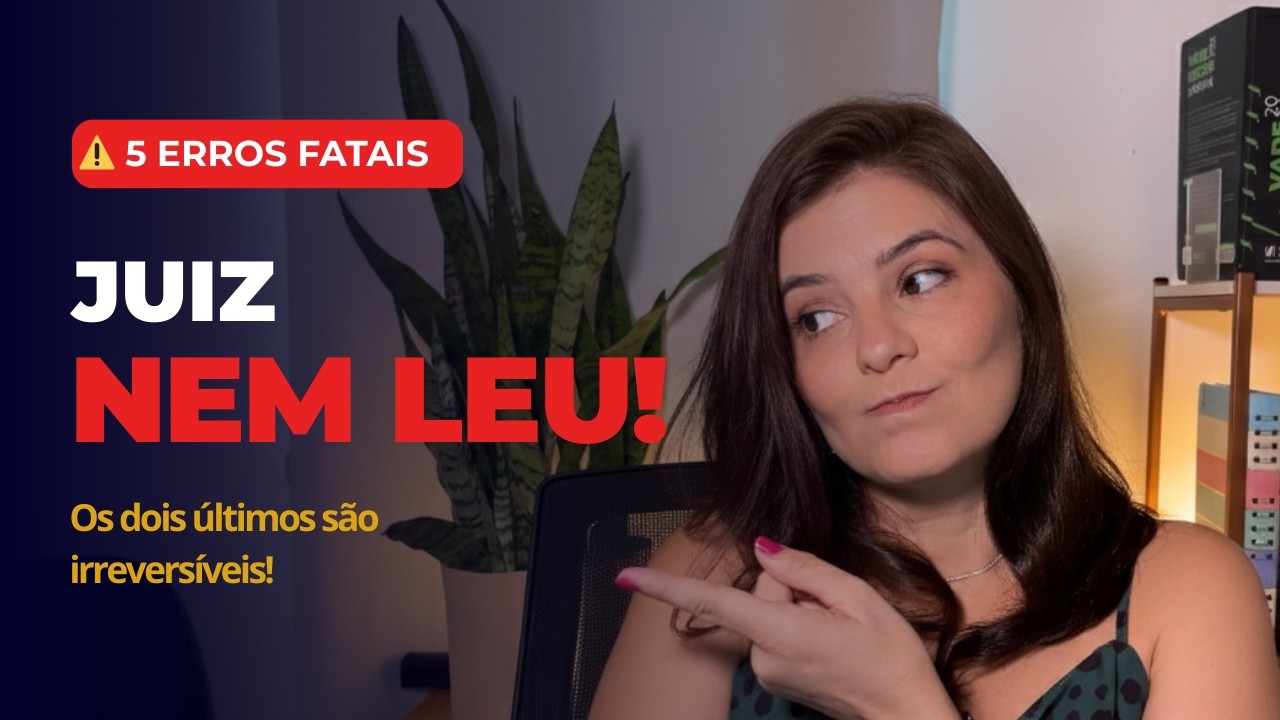 5 ERROS que fazem o JUIZ não analisar o seu direito (os 2 últimos são FATAIS)