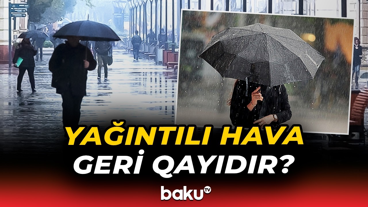 Bu tarixdən hava yenidən pisləşəcək? - Hava haqqında məlumat - Baku TV